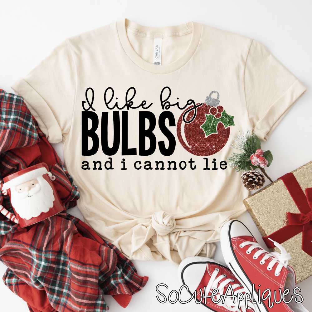 I like big bulbs and I cannot lie *DTF* Transfer