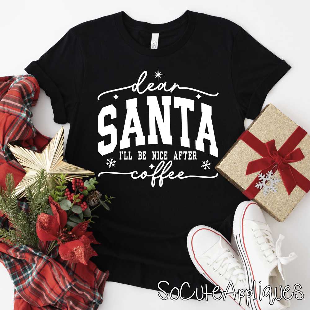 Dear Santa Ill be nice after coffee *DTF* Transfer