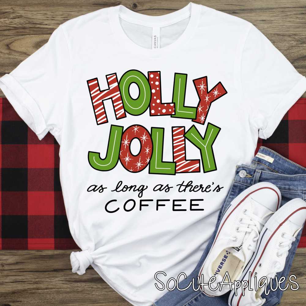 Holly jolly as long as theres coffee *DTF* Transfer