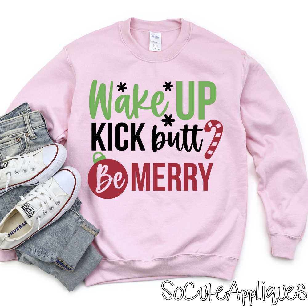 Wake up kick butt be merry *DTF* Transfer