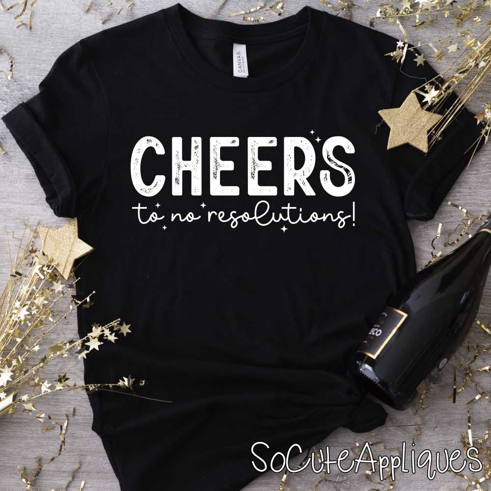 Cheers to no resolutions *DTF* Transfer