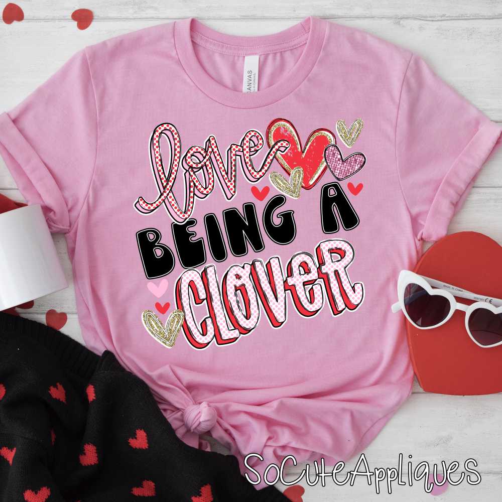 Love being a CLOVER Valentine Mascot  *DTF* Transfer Jenny Sutherlin