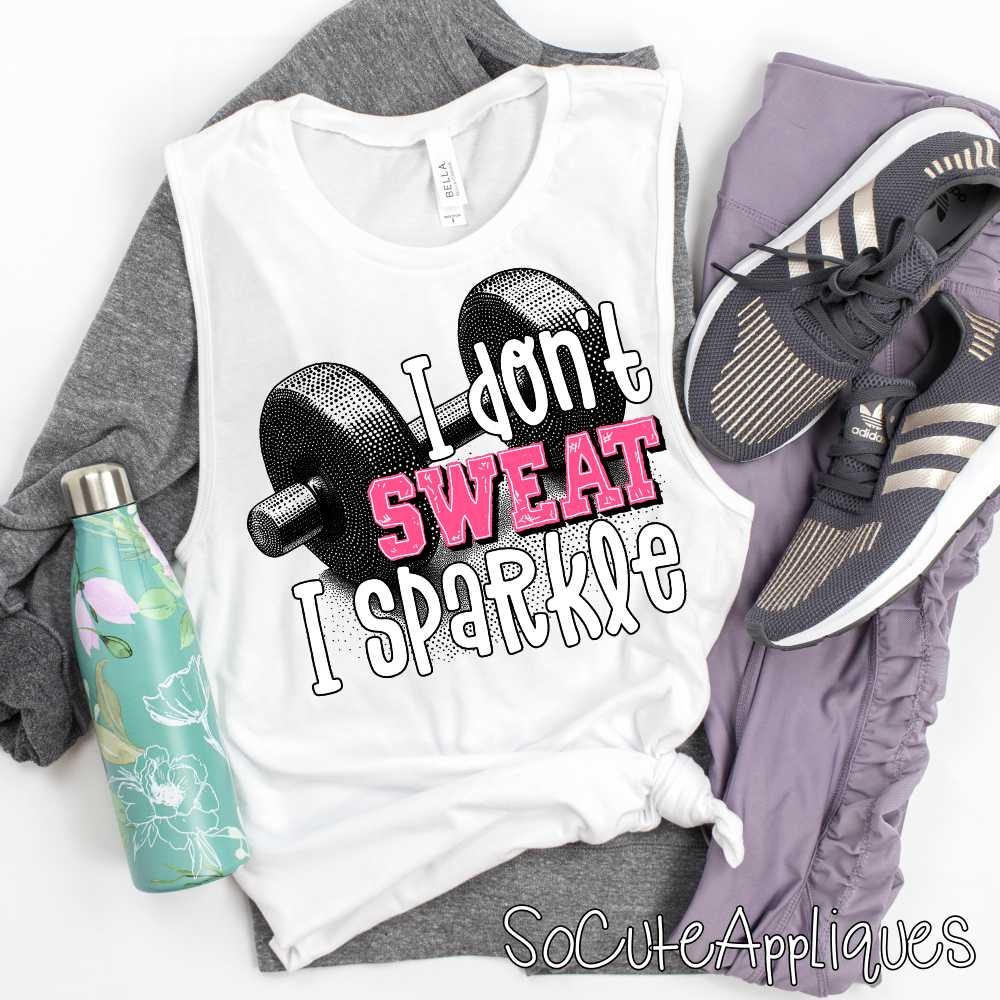I don't sweat I sparkle *DTF Transfer*
