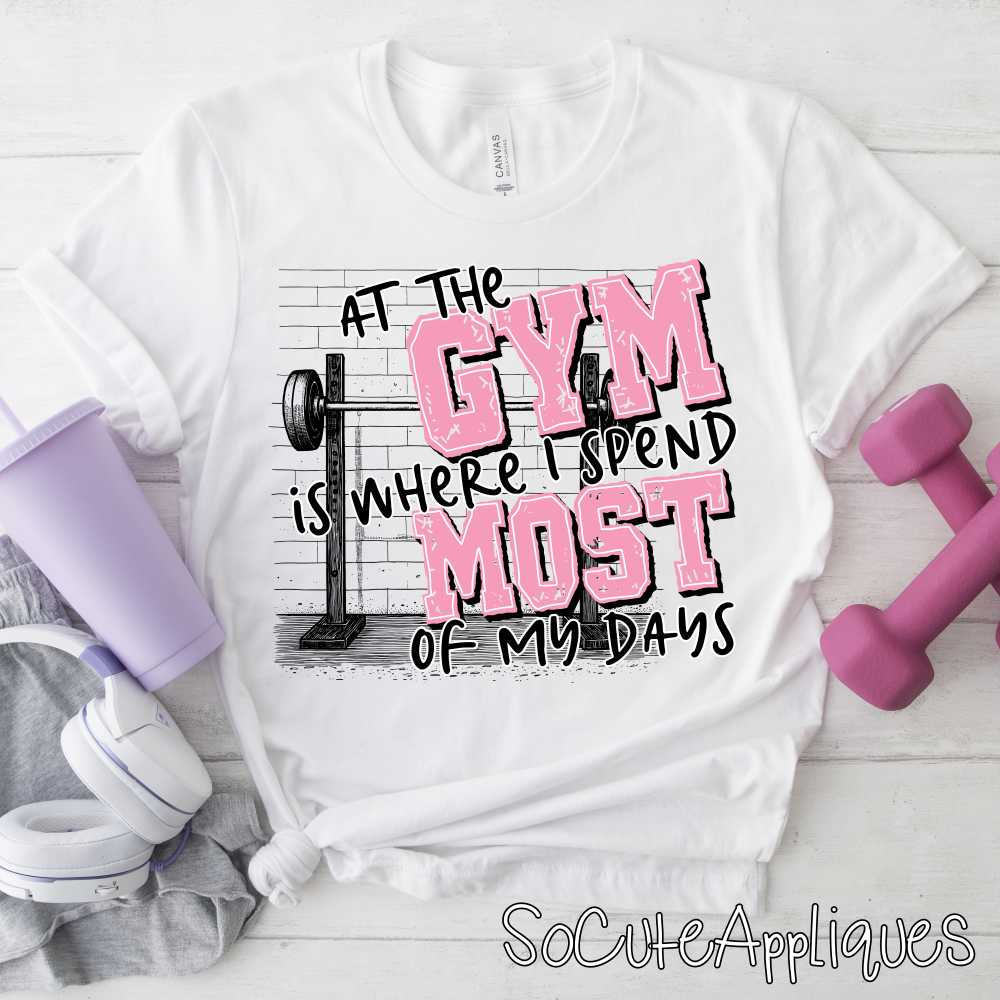 At the gym is where I spend most of my days *DTF Transfer*
