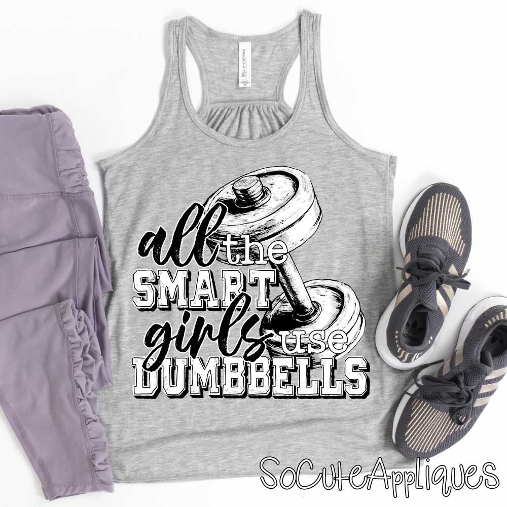 All the smart girls use dumbbells WHITE *DTF Transfer*