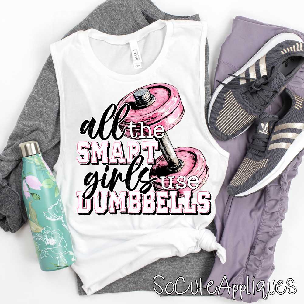 All the smart girls use dumbbells *DTF Transfer*