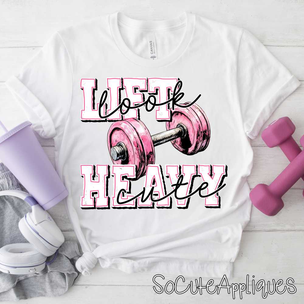 Lift heavy look cute *DTF Transfer*