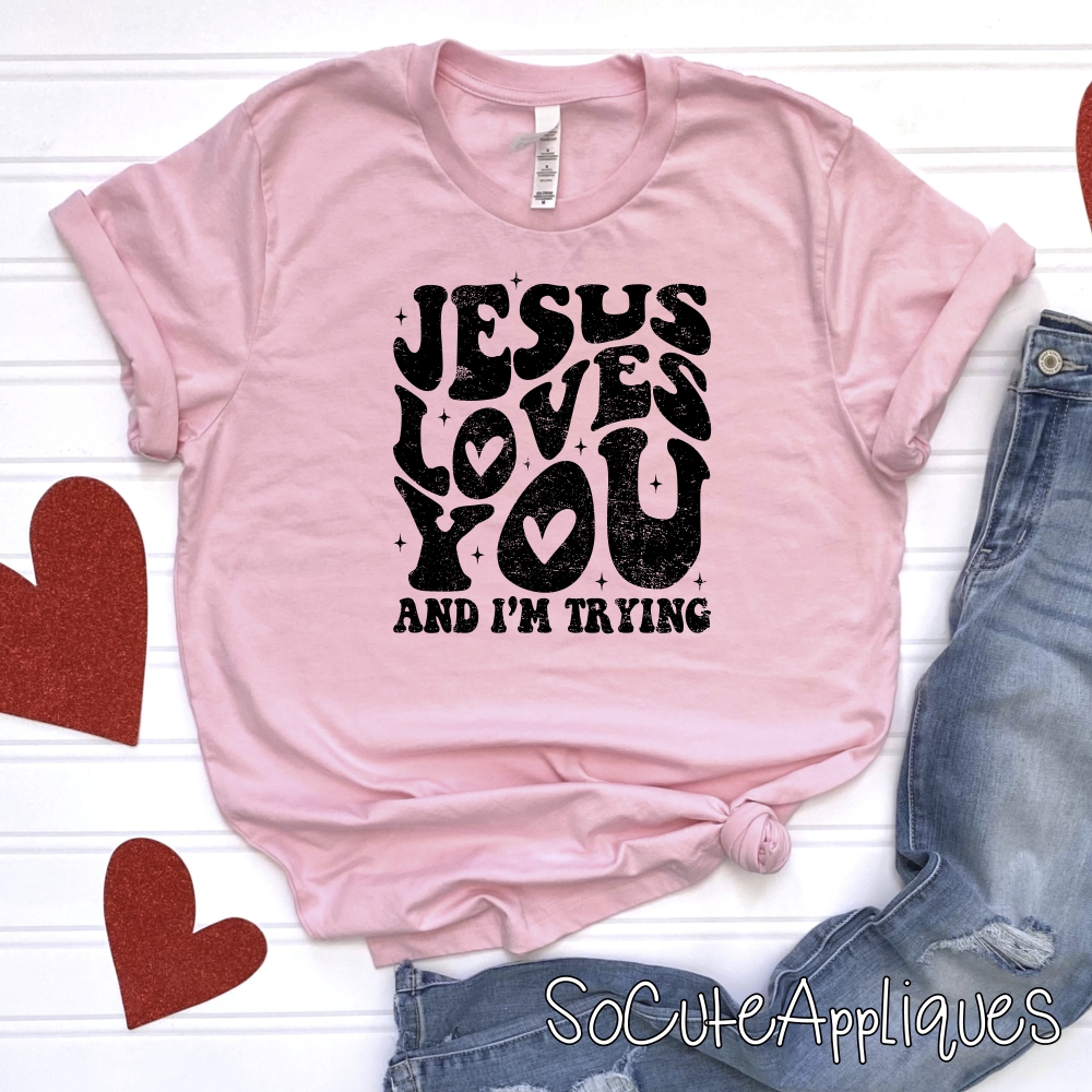 Jesus loves you and im trying *DTF* Transfer