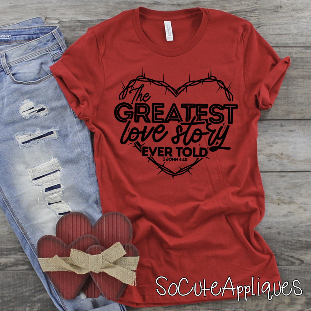 The greatest love story ever told *DTF* Transfer