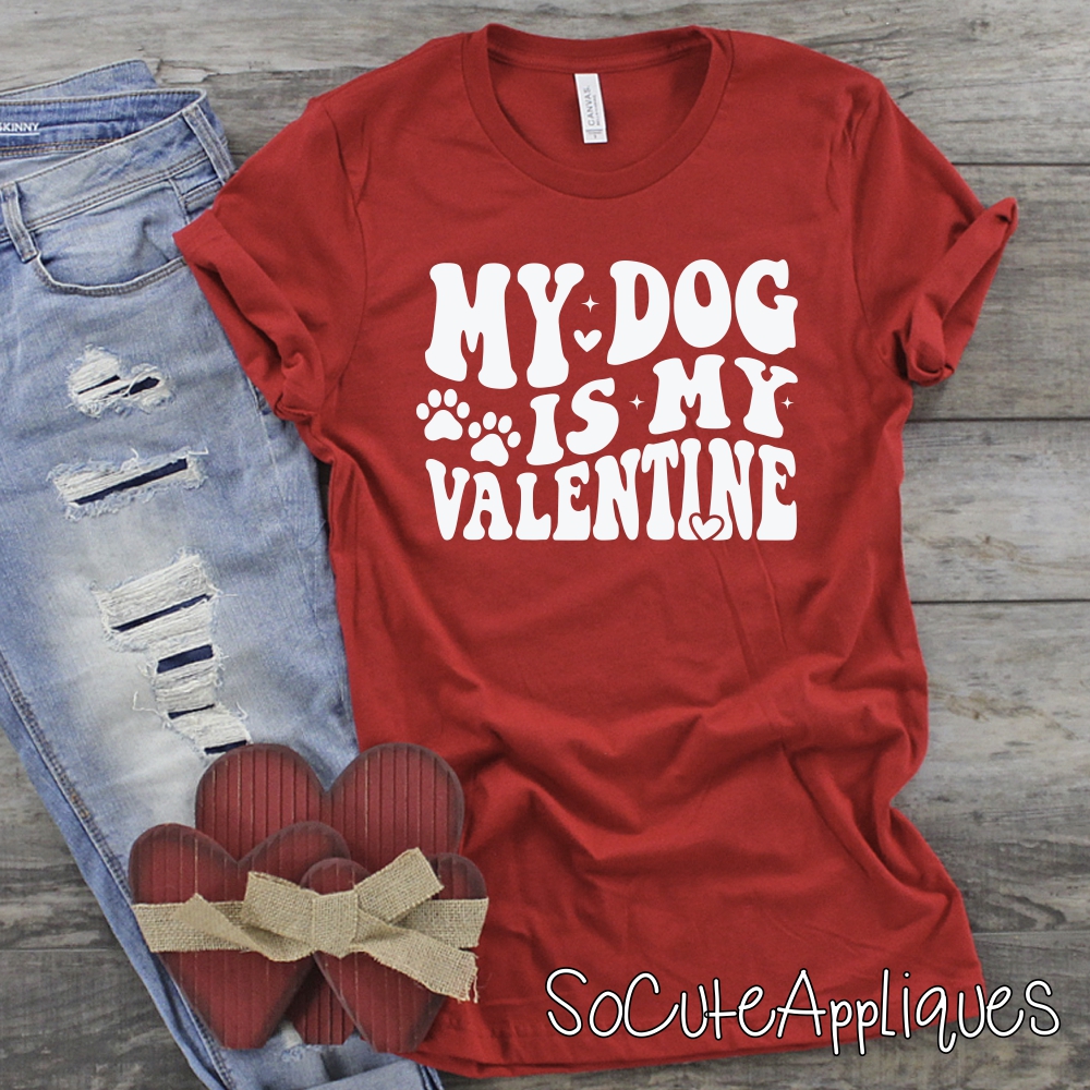 My dog is my valentine WHITE *DTF* Transfer