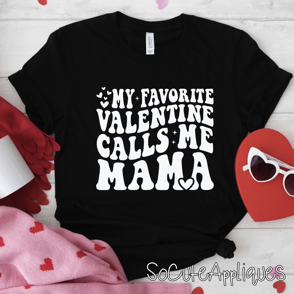 My valentines calls me mama  WHITE *DTF* Transfer