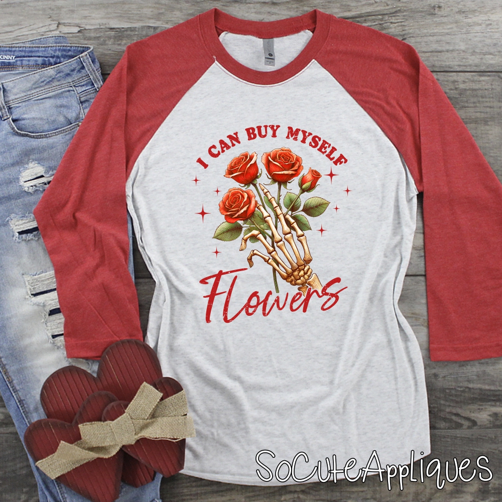 I can buy myself flowers *DTF* Transfer