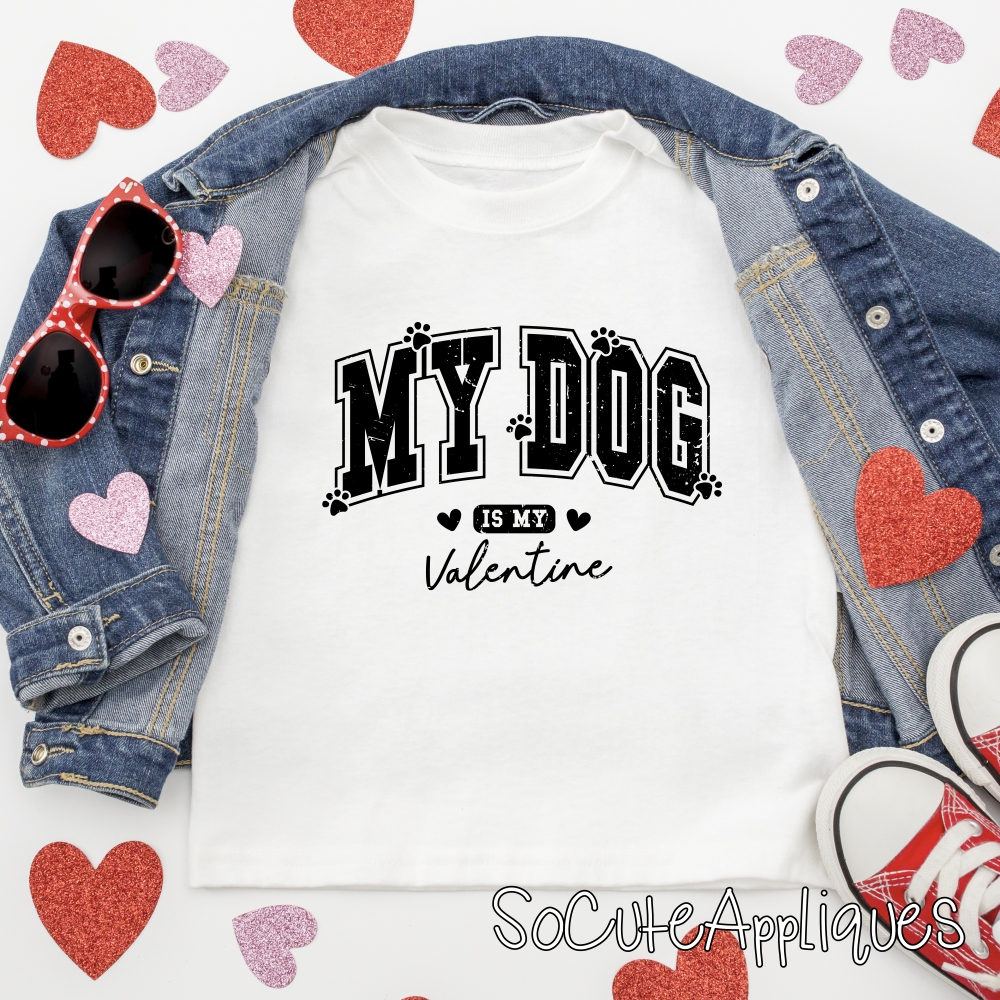 My dog is my valentine BLACK *DTF* Transfer