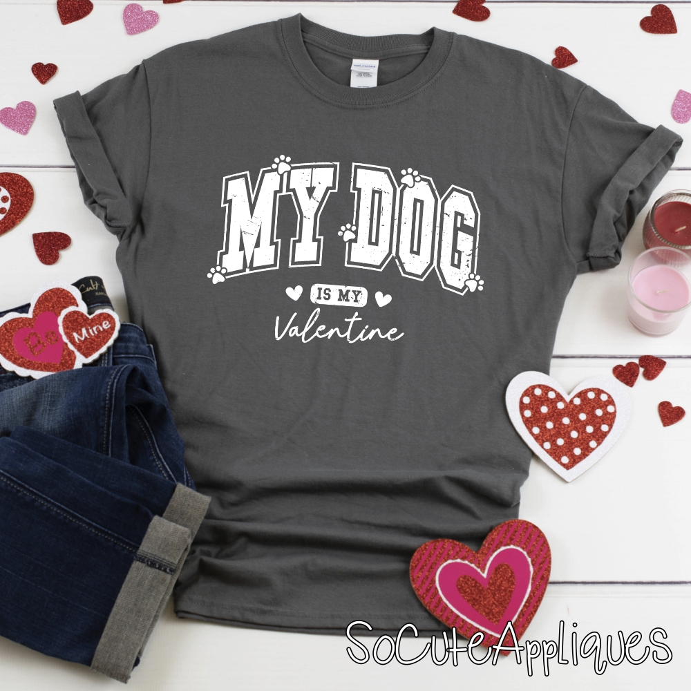 My dog is my valentine WHITE *DTF* Transfer