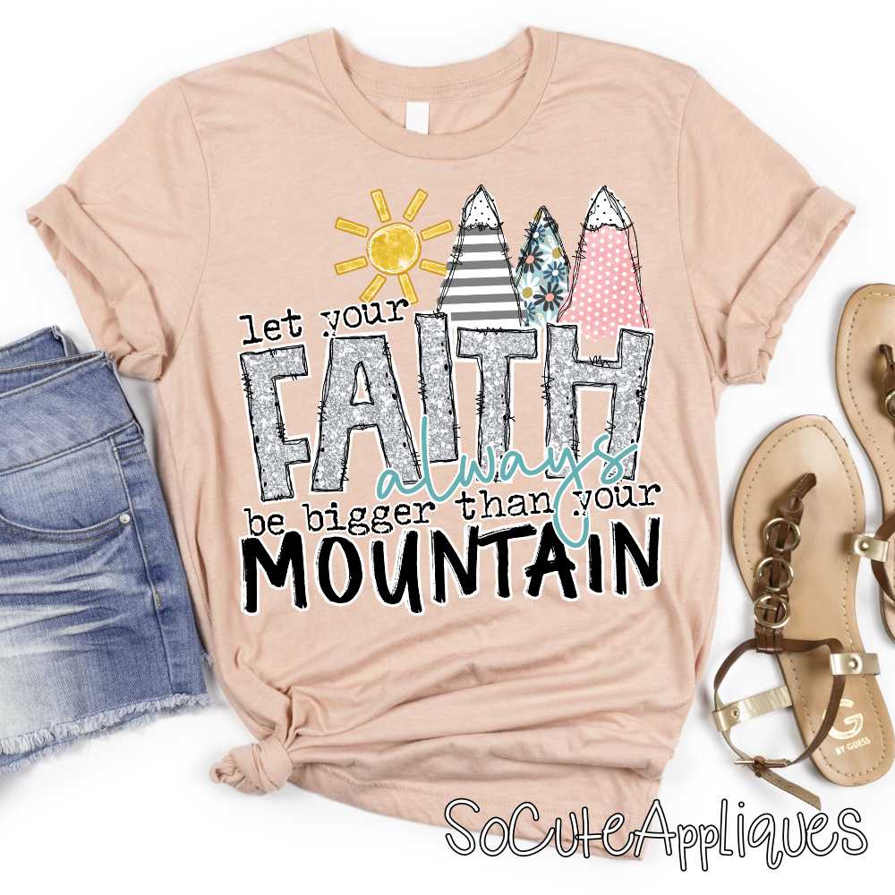 Let your faith always be bigger than your mountain no frame SILVER *DTF* Transfer