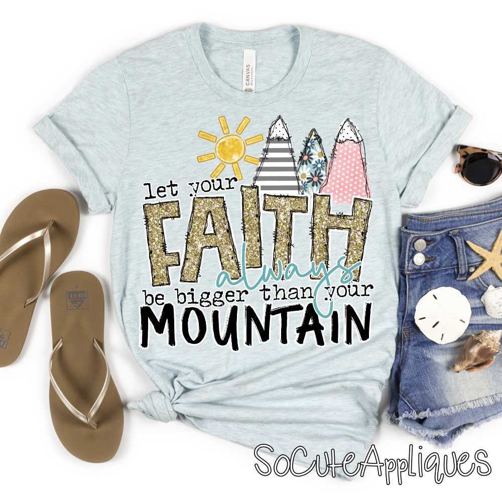 Let your faith always be bigger than your mountain no frame *DTF* Transfer