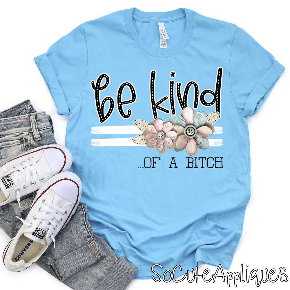Be kind of a bitch white stripes shabby flowers *DTF* Transfer