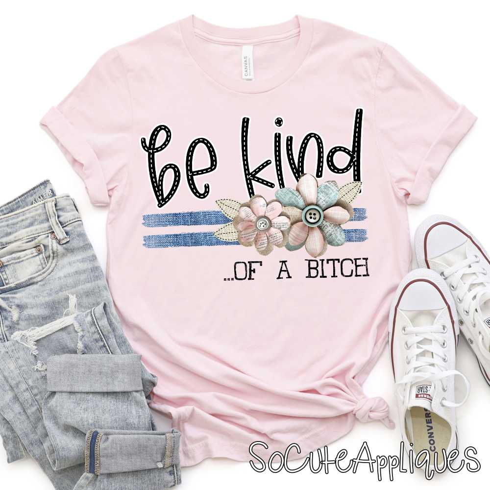 Be kind of a bitch denim stripes shabby flowers *DTF* Transfer