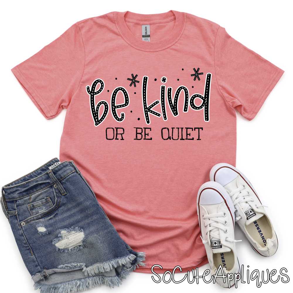 Be kind or be quiet *DTF* Transfer