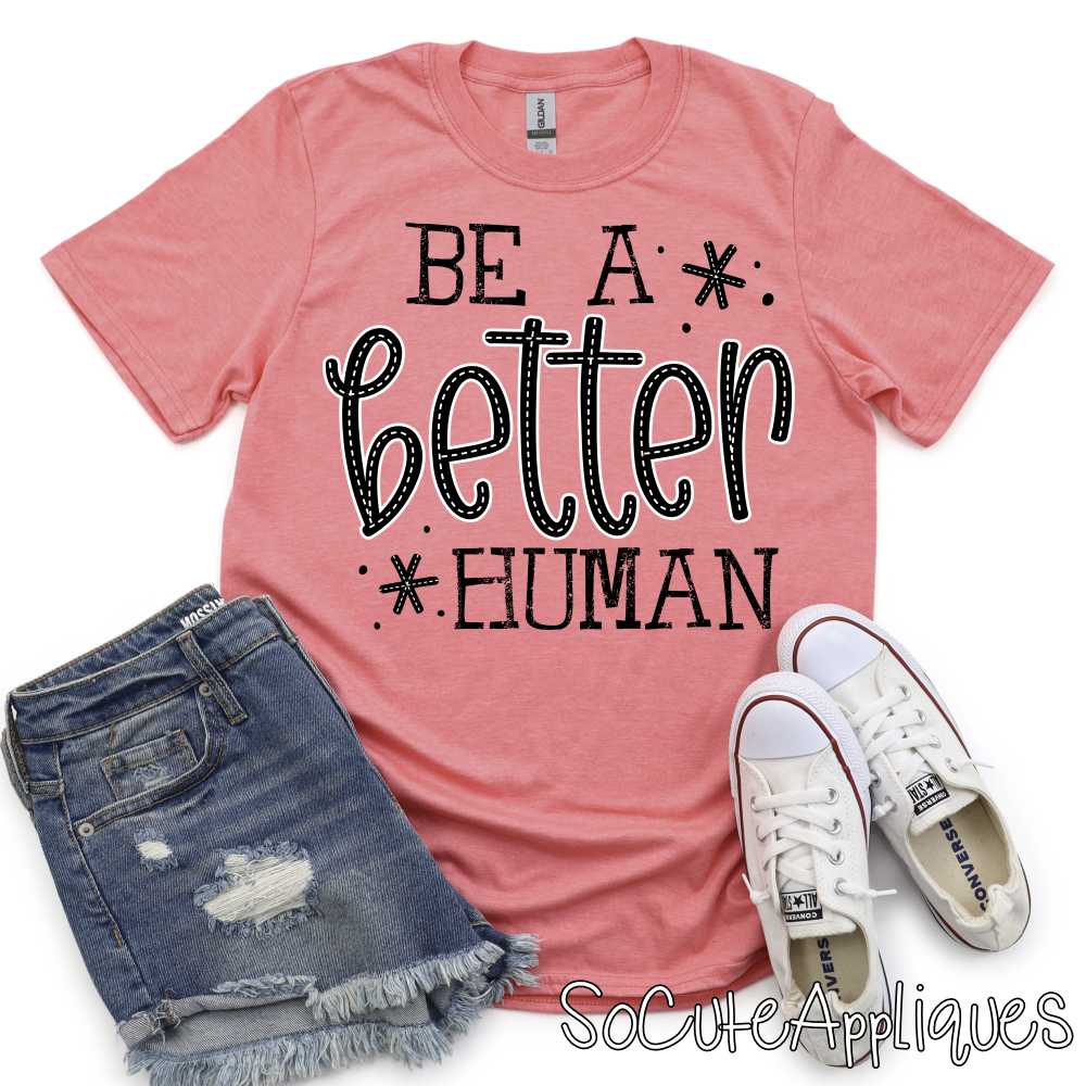 Be a better human *DTF* Transfer