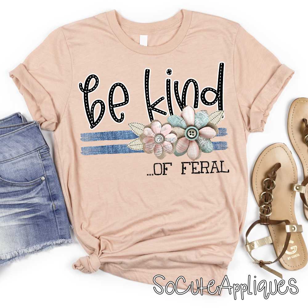 Be kind of feral denim shabby flowers *DTF* Transfer