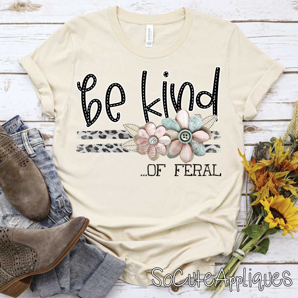 Be kind of feral leopard shabby flowers *DTF* Transfer