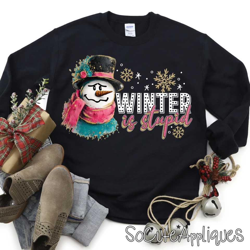 Winter is stupid snarky snowman w *DTF Transfer*