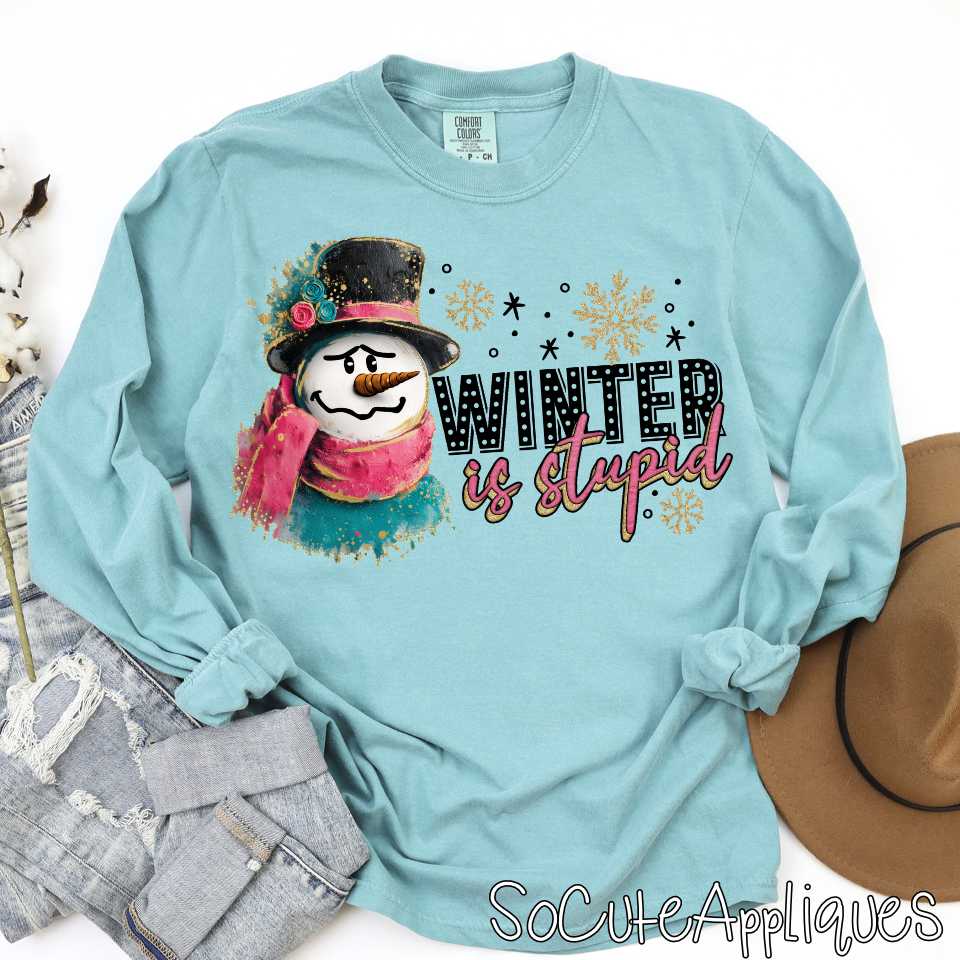 Winter is stupid snarky snowman b *DTF Transfer*