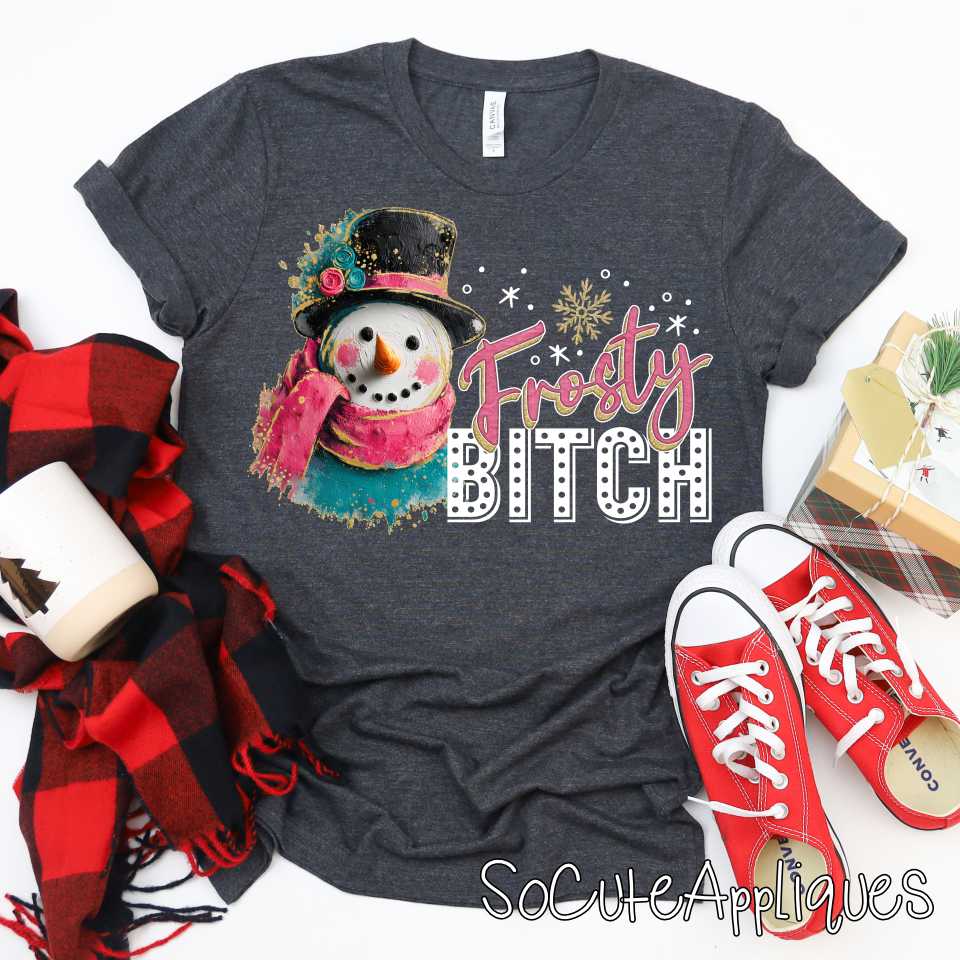 Frosty BITCH snowman w *DTF Transfer*