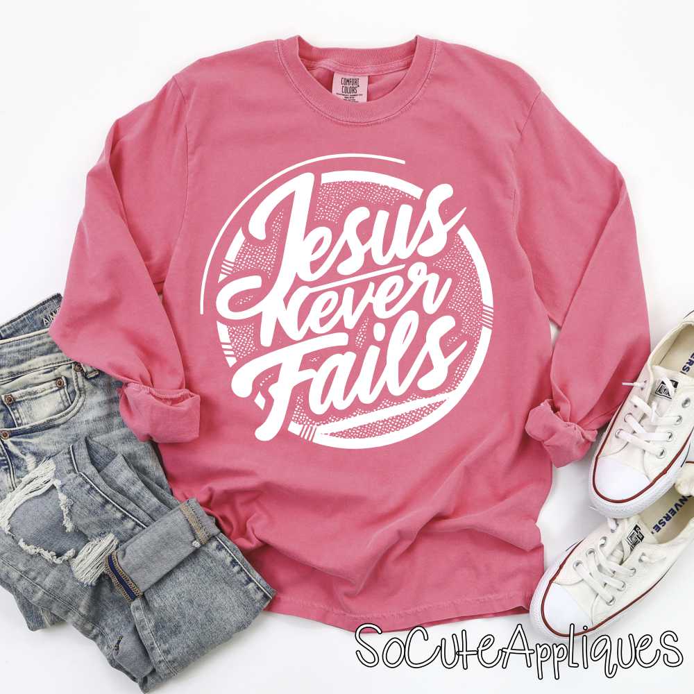 Jesus never fails YOU PICK COLOR *DTF* Transfer